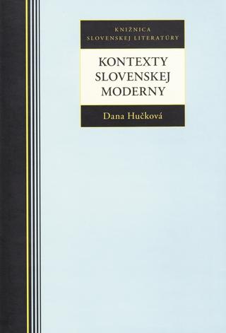 Kniha: Kontexty Slovenskej moderny - Dana Hučková