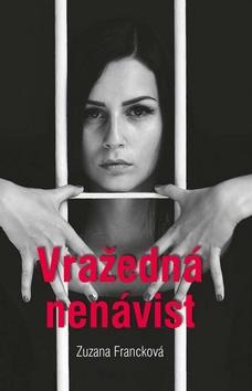 Kniha: Vražedná nenávist - 1. vydanie - Zuzana Francková
