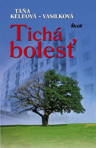 Kniha: Tichá bolesť - Táňa Keleová-Vasilková