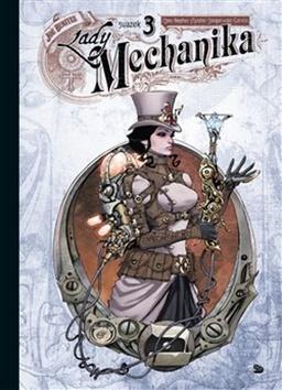 Kniha: Lady Mechanika 3 - Joe Benitez; M. M. Chen; Martin Montiel