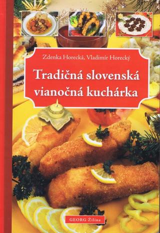 Kniha: Tradičná slovenská vianočná kuchárka - Zdenka Horecká, Vladimír Horecký