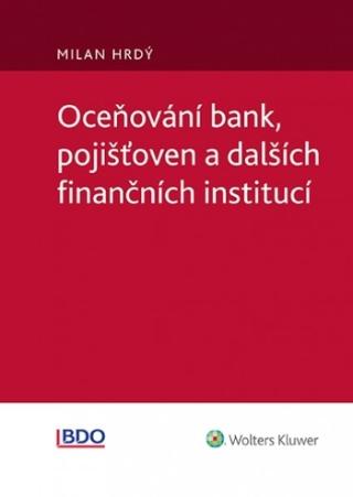 Kniha: Oceňování bank, pojišťoven a dalších finančních institucí - 1. vydanie - Milan; Hamlová Barbora Hrdý