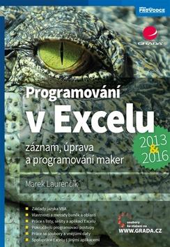 Kniha: Programování v Excelu 2013 a 2016 - Záznam, úprava a programování maker - 1. vydanie - Marek Laurenčík
