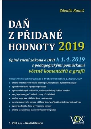 Kniha: Daň z přidané hodnoty 2019 - Úplné znění zákona o DPH k 1. 4. 2019 - 1. vydanie - Zdeňek Kuneš