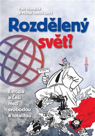 Kniha: Rozdělený svět - Evropa a Češi mezi svobodou a totalitou - 1. vydanie - Petr Hlaváček