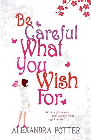 Kniha: Be Careful What You Wish For - Alexandra Potter