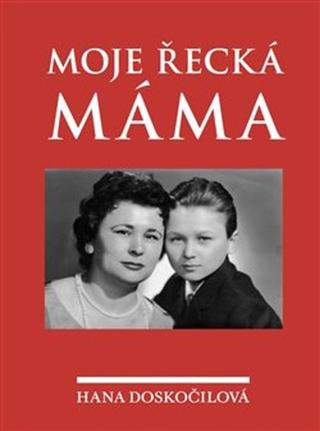 Kniha: Moje řecká máma - Hana Doskočilová