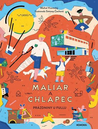 Kniha: Maliar a chlapec - Prázdniny u Fullu - Michal Hvorecký