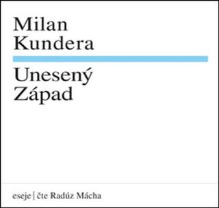 MP3: Milan Kundera Unesený západ - Milan Kundera
