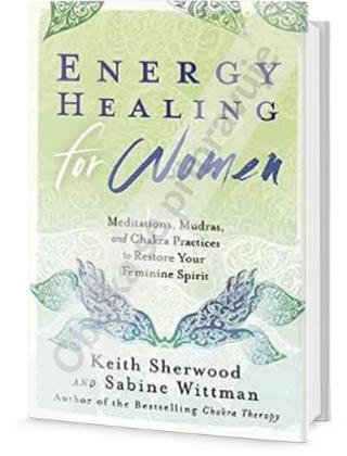 Kniha: Léčivá energie pro ženy - Meditace, mudry a čakry pro posílení ženství - 1. vydanie - Keith Sherwood, Sabine Wittmann
