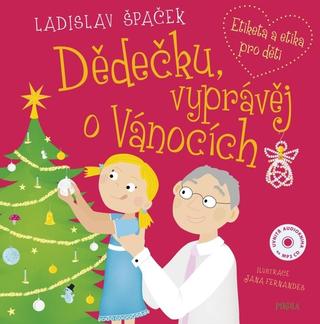 Kniha: Dědečku, vyprávěj o Vánocích - Etiketa a etika pro děti - 1. vydanie - Ladislav Špaček