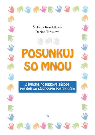 Kniha: Posunkuj so mnou - Základná posunková zásoba pre deti so sluchovým postihnutím - Štefánia Koudelková
