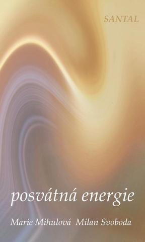 Kniha: Posvátná energie - 1. vydanie - Marie Mihulová, Milan Svoboda