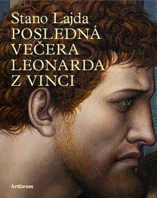 Kniha: Posledná večera Leonarda z Vinci - 1. vydanie - Stano Lajda