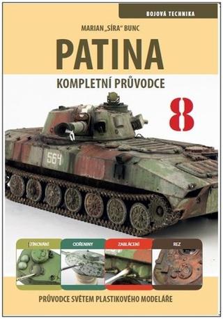 Kniha: Průvodce světem plastikového modeláře 8 - Patina, kompletní průvodce - 1. vydanie - Marian Bunc
