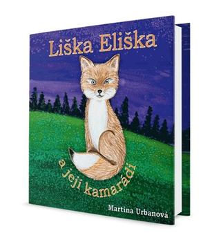 Kniha: Liška Eliška a její kamarádi - 1. vydanie - Martina Urbanová