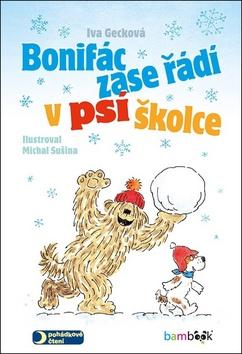 Kniha: Bonifác zase řádí v psí školce - 1. vydanie - Iva Gecková; Michal Sušina
