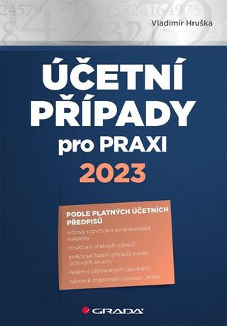 Kniha: Účetní případy pro praxi 2023 - 1. vydanie - Vladimír Hruška