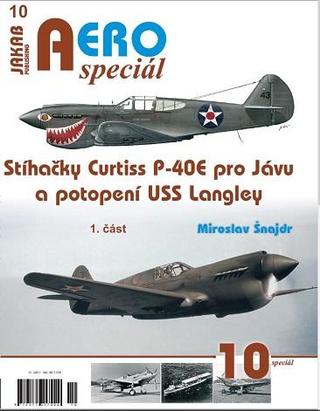 Kniha: AEROspeciál 10 - Stíhačky Curtiss P-40E pro Jávu a potopení USS Langley 1. část - 1. vydanie - Miroslav Šnajdr