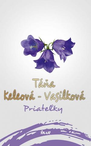 Kniha: Priateľky - 1. vydanie - Táňa Keleová-Vasilková
