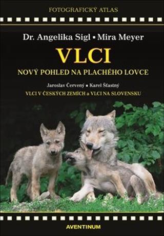 Kniha: Vlci - Nový pohled na plachého lovce - Jaroslav Červený; Mira Meyer; Angelika Sigl