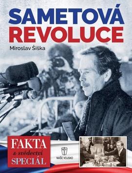 Kniha: Sametová revoluce 1989 - Fakta a svědectví - 1. vydanie - Miroslav Šiška