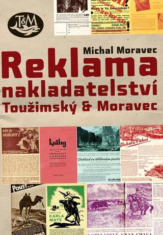 Kniha: Reklama nakladatelství Toužimský & Moravec - 1. vydanie - Michal Moravec