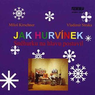 CD: Jak Hurvínek Sněhurku na hlavu postavil - CD - 1. vydanie - Miloš Kirschner