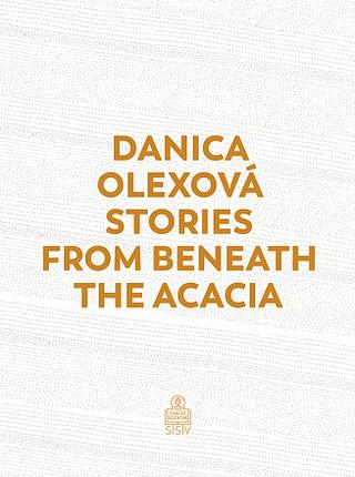 Kniha: Stories From Beneath The Acacia - Danica Olexová