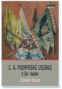 Kniha: C.K. Pionýrské vojsko 9. část - Dodatky - 9.část - Dodatky - Zdeněk Holub