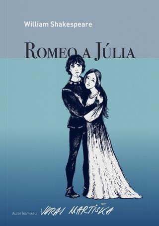 Kniha: William Shakespeare: Romeo a Júlia (grafický román) - Juraj Martiška
