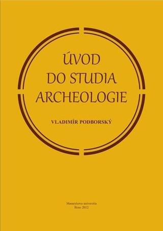 Kniha: Úvod do studia archeologie - Vladimír Podborský