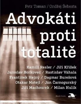 Kniha: Advokáti proti totalitě - 1. vydanie - Ondřej Šebesta