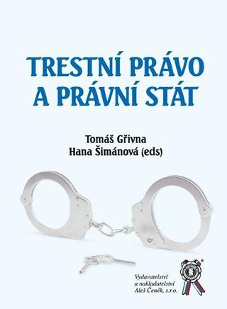 Kniha: Trestní právo a právní stát - Tomáš Gřivna