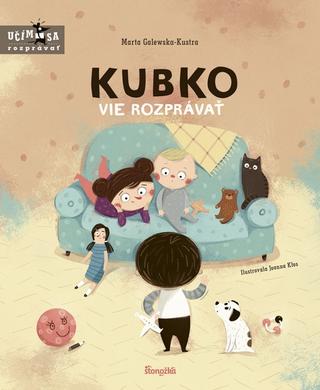 Leporelo: Kubko vie rozprávať - Učím sa rozprávať - 1. vydanie - Marta Galewska-Kustra, Joanna Klos