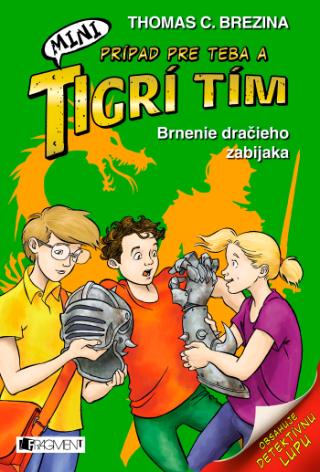 Kniha: MINI Tigrí tím – Brnenie dračieho zabijaka - 1. vydanie - Thomas C. Brezina