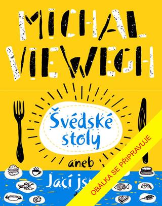 Kniha: Švédské stoly aneb Jací jsme - 2. vydanie - Michal Viewegh