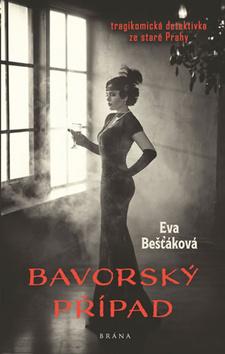 Kniha: Bavorský případ - Tragikomická detektivka ze staré Prahy - 1. vydanie - Eva Bešťáková
