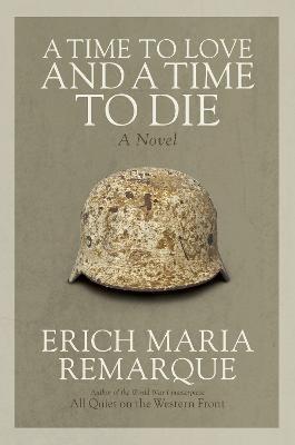 Kniha: A Time to Love and a Time to Die: A Novel - 1. vydanie - Erich Maria Remarque