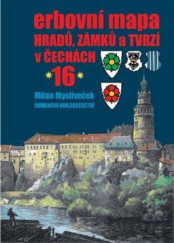 Kniha: Erbovní mapa hradů, zámků a tvrzí v Čechách 16 - Milan Mysliveček