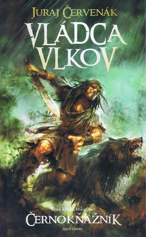 Kniha: Vládca vlkov (Prvá kniha trilógie Černokňažník) - 1. VYDANIE - Juraj Červenák