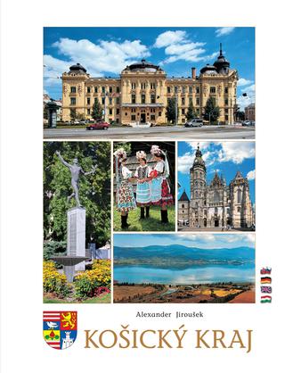 Kniha: Košický kraj - 3. upravené a doplnené vydanie - Alexander Jiroušek
