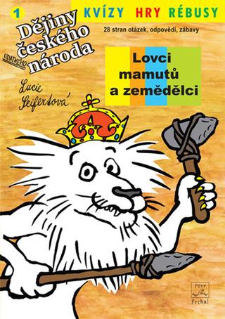 Kniha: Lovci mamutů a zemědělci - Dějiny udatného českého národa - Lucie Seifertová