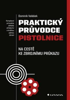 Kniha: Praktický průvodce pistolnice - Na cestě ke zbrojnímu průkazu - 1. vydanie - Dominik Valášek