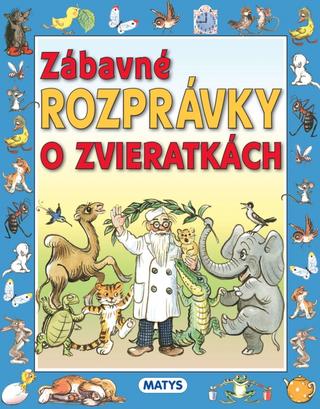 Kniha: Zábavné rozprávky o zvieratkách - 1. vydanie - Sibyla Mislovičová