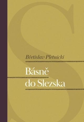 Kniha: Básně do Slezska - 1. vydanie - Břetislav Pletnicki