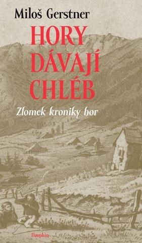 Kniha: Hory dávají chléb - Zlomek kroniky hor - 1. vydanie - Miloš Gerstner