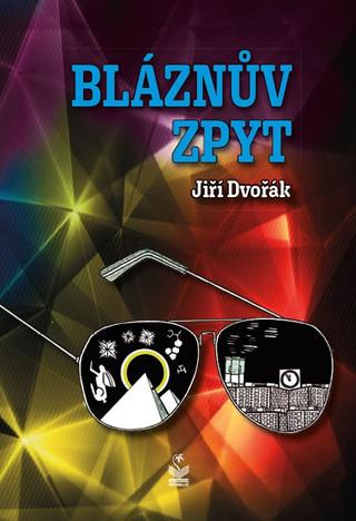 Kniha: Bláznův zpyt - 1. vydanie - Jiří Dvořák