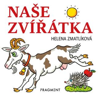 Kniha: Naše zvířátka - 4. vydanie - Helena Zmatlíková