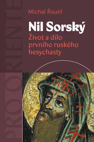 Kniha: Nil Sorský - Život a dílo prvního ruského hesychasty - 1. vydanie - Michal Řoutil